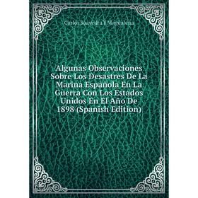 Книга Algunas Observaciones Sobre Los Desastres De La Marina Española En La Guerra Con Los Estados Unidos En El Año De 1898 (Spanish Edition)
Книга Algunas Observaciones Sobre Los Desastres De La Marina Española En La Guerra Con Los Estados Unidos En El Año De 1898 (Spanish Edition)