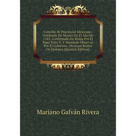 Книга Concilio III Provincial Mexicano: Celebrado En Mexico En El Año De 1585, Confirmado En Roma Por El Papa Sixto V, Y Mandado Observar Por El Gobie
Книга Concilio III Provincial Mexicano: Celebrado En Mexico En El Año De 1585, Confirmado En Roma Por El Papa Sixto V, Y Mandado Observar Por El Gobie