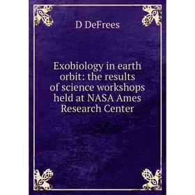 Книга Exobiology in earth orbit: the results of science workshops held at NASA Ames Research Center
Книга Exobiology in earth orbit: the results of science workshops held at NASA Ames Research Center