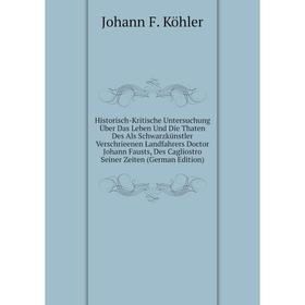 Книга Historisch-Kritische Untersuchung Über Das Leben Und Die Thaten Des Als Schwarzkünstler Verschrieenen Landfahrers Doctor Johann
Книга Historisch-Kritische Untersuchung Über Das Leben Und Die Thaten Des Als Schwarzkünstler Verschrieenen Landfahrers Doctor Johann