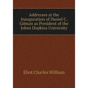 Книга Addresses at the Inauguration of Daniel C. Gilman as President of the Johns Hopkins University
Книга Addresses at the Inauguration of Daniel C. Gilman as President of the Johns Hopkins University