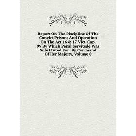 Книга Report On The Discipline Of The Convict Prisons And Operation On The Act 16 & 17 Vict
Книга Report On The Discipline Of The Convict Prisons And Operation On The Act 16 & 17 Vict