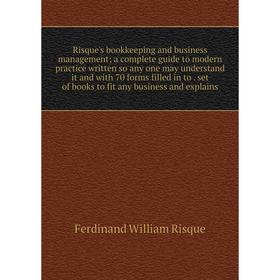 Книга Risque's bookkeeping and business management a complete guide to modern practice written so any one may understand it and with 70 forms filled i
Книга Risque's bookkeeping and business management a complete guide to modern practice written so any one may understand it and with 70 forms filled i