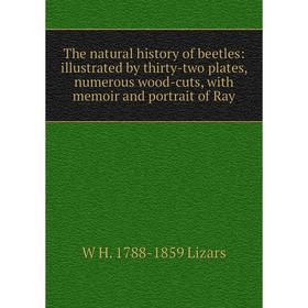 Книга The natural history of beetles: illustrated by thirty-two plates, numerous wood-cuts, with memoir and portrait of Ray
Книга The natural history of beetles: illustrated by thirty-two plates, numerous wood-cuts, with memoir and portrait of Ray