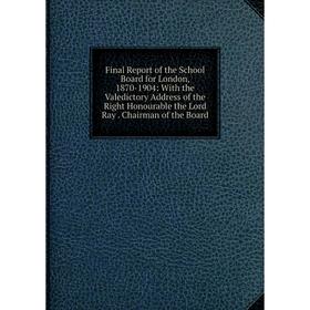 Книга Final Report of the School Board for London, 1870-1904: With the Valedictory Address of the Right Honourable the Lord Ray. Chairman of the Board
Книга Final Report of the School Board for London, 1870-1904: With the Valedictory Address of the Right Honourable the Lord Ray. Chairman of the Board