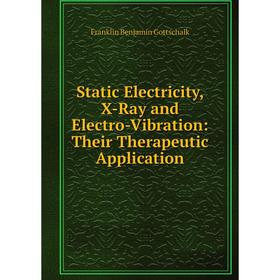 Книга Static Electricity, X-Ray and Electro-Vibration: Their Therapeutic Application
Книга Static Electricity, X-Ray and Electro-Vibration: Their Therapeutic Application