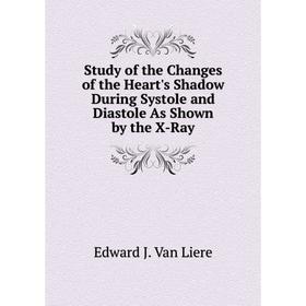 Книга Study of the Changes of the Heart's Shadow During Systole and Diastole As Shown by the X-Ray
Книга Study of the Changes of the Heart's Shadow During Systole and Diastole As Shown by the X-Ray
