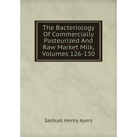 Книга The Bacteriology Of Commercially Pasteurized And Raw Market Milk, Volumes 126-130
Книга The Bacteriology Of Commercially Pasteurized And Raw Market Milk, Volumes 126-130