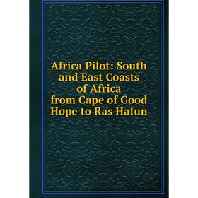 Книга Africa Pilot: South and East Coasts of Africa from Cape of Good Hope to Ras Hafun
Книга Africa Pilot: South and East Coasts of Africa from Cape of Good Hope to Ras Hafun