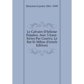 Книга Le Calvaire D'héloïse Pajadou Avec 3 Eaux-fortes Par Courtry, Le Rat Et Milius
Книга Le Calvaire D'héloïse Pajadou Avec 3 Eaux-fortes Par Courtry, Le Rat Et Milius