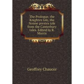 Книга The Prologue, the Knightes tale, the Nonne prestes tale from the Canterbury tales. Edited by R. Morris
Книга The Prologue, the Knightes tale, the Nonne prestes tale from the Canterbury tales. Edited by R. Morris