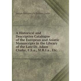 Книга A Historical and Descriptive Catalogue of the European and Asiatic Manuscripts in the Library of the Late Dr. Adam Clarke, F.S.a., M.R.I.a., Etc
Книга A Historical and Descriptive Catalogue of the European and Asiatic Manuscripts in the Library of the Late Dr. Adam Clarke, F.S.a., M.R.I.a., Etc