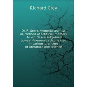 Книга Dr. R. Grey's Memoria tecnica, or, Method of artificial memory. To which are subjoined Lowe's Mnemonics delineated
Книга Dr. R. Grey's Memoria tecnica, or, Method of artificial memory. To which are subjoined Lowe's Mnemonics delineated