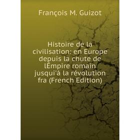 Книга Histoire de la civilisation: en Europe depuis la chute de lÉmpire romain jusqui'á la révolution fra (French Edition)
Книга Histoire de la civilisation: en Europe depuis la chute de lÉmpire romain jusqui'á la révolution fra (French Edition)