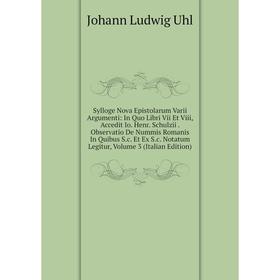 Книга Sylloge Nova Epistolarum Varii Argumenti: In Quo Libri Vii Et Viii, Accedit Io
Книга Sylloge Nova Epistolarum Varii Argumenti: In Quo Libri Vii Et Viii, Accedit Io