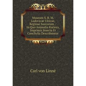Книга Museum S R M Ludovicae Ulricae, Reginae Suecorum: In Quo Animalia Rariora, Imprimis Insecta Et Conchylia Describuntur
Книга Museum S R M Ludovicae Ulricae, Reginae Suecorum: In Quo Animalia Rariora, Imprimis Insecta Et Conchylia Describuntur