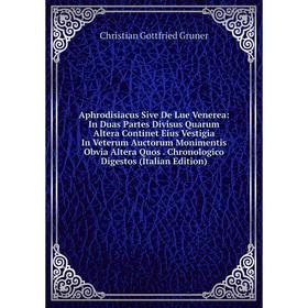 Книга Aphrodisiacus Sive De Lue Venerea: In Duas Partes Divisus Quarum Altera Continet Eius Vestigia In Veterum Auctorum Monimentis Obvia Altera Quos
Книга Aphrodisiacus Sive De Lue Venerea: In Duas Partes Divisus Quarum Altera Continet Eius Vestigia In Veterum Auctorum Monimentis Obvia Altera Quos