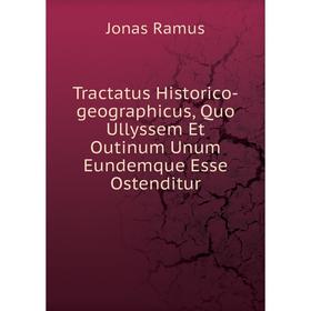 Книга Tractatus Historico-geographicus, Quo Ullyssem Et Outinum Unum Eundemque Esse Ostenditur
Книга Tractatus Historico-geographicus, Quo Ullyssem Et Outinum Unum Eundemque Esse Ostenditur