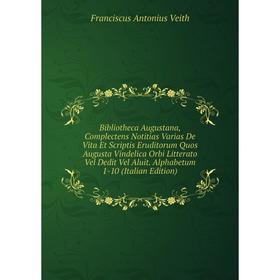Книга Bibliotheca Augustana, Complectens Notitias Varias De Vita Et Scriptis Eruditorum Quos Augusta Vindelica Orbi Litterato Vel Dedit Vel Aluit
Книга Bibliotheca Augustana, Complectens Notitias Varias De Vita Et Scriptis Eruditorum Quos Augusta Vindelica Orbi Litterato Vel Dedit Vel Aluit