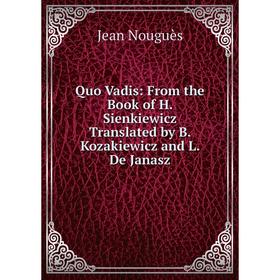 Книга Quo Vadis: From the Book of H. Sienkiewicz Translated by B. Kozakiewicz and L. De Janasz
Книга Quo Vadis: From the Book of H. Sienkiewicz Translated by B. Kozakiewicz and L. De Janasz