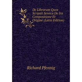 Книга De Librorum Quos Scripsit Seneca De Ira Compositione Et Origine (Latin Edition)
Книга De Librorum Quos Scripsit Seneca De Ira Compositione Et Origine (Latin Edition)