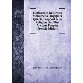 Книга Explication De Divers Monumens Singuliers Qui Ont Rapport À La Religion Des Plus Anciens Peuples (French Edition)
Книга Explication De Divers Monumens Singuliers Qui Ont Rapport À La Religion Des Plus Anciens Peuples (French Edition)
