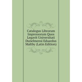 Книга Catalogus Librorum Impressorum Quos Legavit Universitati Dunelmensi Eduardus Maltby (Latin Edition)
Книга Catalogus Librorum Impressorum Quos Legavit Universitati Dunelmensi Eduardus Maltby (Latin Edition)