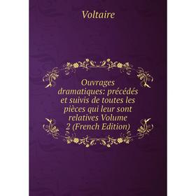 Книга ouvrage s dramatique s: précédés et suivis de toutes les pièces qui leur sont relatives Volume 2
Книга ouvrage s dramatique s: précédés et suivis de toutes les pièces qui leur sont relatives Volume 2