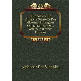 Книга Chronologie De L'histoire Sainte Et Des Histoires Étrangères Qui La Concernent, Volume 2 (French Edition)
Книга Chronologie De L'histoire Sainte Et Des Histoires Étrangères Qui La Concernent, Volume 2 (French Edition)