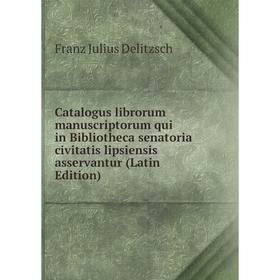 Книга Catalogus librorum manuscriptorum qui in Bibliotheca senatoria civitatis lipsiensis asservantur (Latin Edition)
Книга Catalogus librorum manuscriptorum qui in Bibliotheca senatoria civitatis lipsiensis asservantur (Latin Edition)