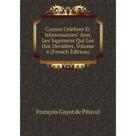 Книга Causes Celebres Et Interessantes: Avec Les Jugemens Qui Les Ont Decidées, Volume 6 (French Edition)
Книга Causes Celebres Et Interessantes: Avec Les Jugemens Qui Les Ont Decidées, Volume 6 (French Edition)