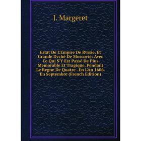 Книга Estat De L'Empire De Rvssie, Et Grande Dvché De Moscovie: Avec Ce Qui S'Y Est Passé De Plus Memorable Et Tragique, Pendant Le Regne De Quatre
Книга Estat De L'Empire De Rvssie, Et Grande Dvché De Moscovie: Avec Ce Qui S'Y Est Passé De Plus Memorable Et Tragique, Pendant Le Regne De Quatre