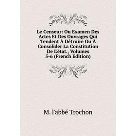 Книга Le Censeur: Ou Examen Des Actes Et Des Ouvrages Qui Tendent À Détruire Ou À Consolider La Constitution De L'état, Volumes 5-6
Книга Le Censeur: Ou Examen Des Actes Et Des Ouvrages Qui Tendent À Détruire Ou À Consolider La Constitution De L'état, Volumes 5-6