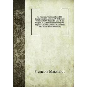 Книга Le Nouveau Cuisinier Royal Et Bourgeois: Qui Apprend A Ordonner Toute Sorte De Repas En Gras En Maigre, La Meilleure Maniere Des Ragoûts Les
Книга Le Nouveau Cuisinier Royal Et Bourgeois: Qui Apprend A Ordonner Toute Sorte De Repas En Gras En Maigre, La Meilleure Maniere Des Ragoûts Les