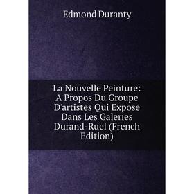 Книга La Nouvelle Peinture: A Propos Du Groupe D'artistes Qui Expose Dans Les Galeries Durand-Ruel
Книга La Nouvelle Peinture: A Propos Du Groupe D'artistes Qui Expose Dans Les Galeries Durand-Ruel