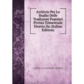 Книга Archivio Per Lo Studio Delle Tradizioni Popolari Pivista Trimestrale Diretta Da (Italian Edition)
Книга Archivio Per Lo Studio Delle Tradizioni Popolari Pivista Trimestrale Diretta Da (Italian Edition)