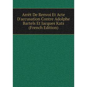 Книга Arrêt De Renvoi Et Acte D'accusation Contre Adolphe Bartels Et Jacques Kats (French Edition)
Книга Arrêt De Renvoi Et Acte D'accusation Contre Adolphe Bartels Et Jacques Kats (French Edition)
