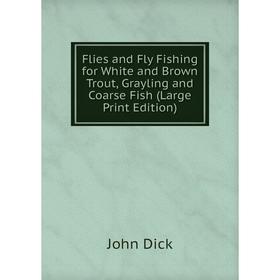 Книга Flies and Fly Fishing for White and Brown Trout, Grayling and Coarse Fish (Large Print Edition)
Книга Flies and Fly Fishing for White and Brown Trout, Grayling and Coarse Fish (Large Print Edition)
