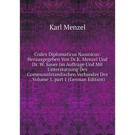 Книга Codex Diplomaticus Nassoicus: Herausgegeben Von Dr.K. Menzel Und Dr. W. Sauer Im Auftrage Und Mit Unterstutzung Des Communalstandischen Verbande
Книга Codex Diplomaticus Nassoicus: Herausgegeben Von Dr.K. Menzel Und Dr. W. Sauer Im Auftrage Und Mit Unterstutzung Des Communalstandischen Verbande