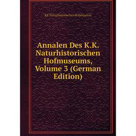 Книга Annalen Des K.K. Naturhistorischen Hofmuseums, Volume 3 (German Edition)
Книга Annalen Des K.K. Naturhistorischen Hofmuseums, Volume 3 (German Edition)