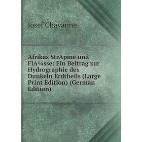 Книга Afrikas StrApme und FlA¼sse: Ein Beitrag zur Hydrographie des Dunkeln Erdtheils (Large Print Edition) (German Edition) 
Книга Afrikas StrApme und FlA¼sse: Ein Beitrag zur Hydrographie des Dunkeln Erdtheils (Large Print Edition) (German Edition)