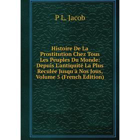 Книга Histoire De La Prostitution Chez Tous Les Peuples Du Monde: Depuis L'antiquité La Plus Reculée Jusqu'à Nos Jous, Volume 5 (French Edition)
Книга Histoire De La Prostitution Chez Tous Les Peuples Du Monde: Depuis L'antiquité La Plus Reculée Jusqu'à Nos Jous, Volume 5 (French Edition)