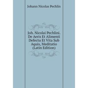 Книга Joh. Nicolai Pechlini. De Aeris Et Alimenti Defectu Et Vita Sub Aquis, Meditatio
Книга Joh. Nicolai Pechlini. De Aeris Et Alimenti Defectu Et Vita Sub Aquis, Meditatio
