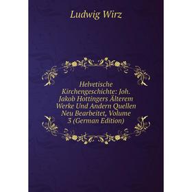 Книга Helvetische Kirchengeschichte: Joh. Jakob Hottingers Älterem Werke Und Andern Quellen Neu Bearbeitet, Volume 3 (German Edition)
Книга Helvetische Kirchengeschichte: Joh. Jakob Hottingers Älterem Werke Und Andern Quellen Neu Bearbeitet, Volume 3 (German Edition)