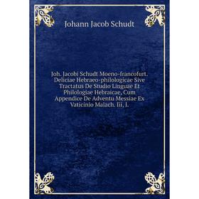 Книга Joh. Jacobi Schudt Moeno-francofurt. Deliciae Hebraeo-philologicae Sive Tractatus De Studio Linguae Et Philologiae Hebraicae, Cum Appendice De A
Книга Joh. Jacobi Schudt Moeno-francofurt. Deliciae Hebraeo-philologicae Sive Tractatus De Studio Linguae Et Philologiae Hebraicae, Cum Appendice De A