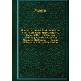 Книга Moeridis Atticistae Lexicon Atticum Cum Jo Hudsoni, Steph Bergleri, Claud Sallierii, Schlaegeri Aliorumque Notis Secundum Ordinem Msstorum Herod
Книга Moeridis Atticistae Lexicon Atticum Cum Jo Hudsoni, Steph Bergleri, Claud Sallierii, Schlaegeri Aliorumque Notis Secundum Ordinem Msstorum Herod