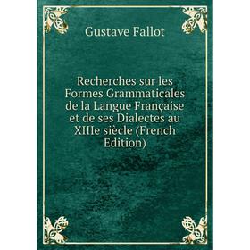 Книга Recherches sur les Formes Grammaticales de la Langue Française et de ses Dialectes au XIIIe siècle (French Edition)
Книга Recherches sur les Formes Grammaticales de la Langue Française et de ses Dialectes au XIIIe siècle (French Edition)