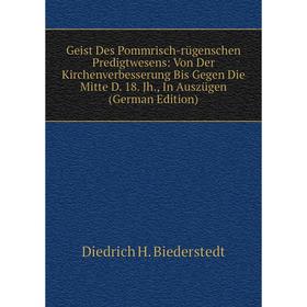 Книга Geist Des Pommrisch-rügenschen Predigtwesens: Von Der Kirchenverbesserung Bis Gegen Die Mitte D. 18. Jh., In Auszügen (German Edition)
Книга Geist Des Pommrisch-rügenschen Predigtwesens: Von Der Kirchenverbesserung Bis Gegen Die Mitte D. 18. Jh., In Auszügen (German Edition)