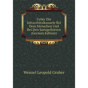 Книга Ueber Die Infraorbitalkanaele Bei Dem Menschen Und Bei Den Saeugethieren (German Edition)
Книга Ueber Die Infraorbitalkanaele Bei Dem Menschen Und Bei Den Saeugethieren (German Edition)