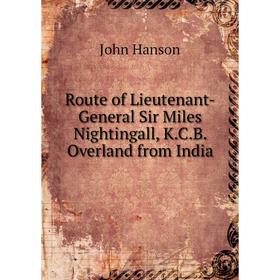 Книга Route of Lieutenant-General Sir Miles Nightingall, K.C.B. Overland from India
Книга Route of Lieutenant-General Sir Miles Nightingall, K.C.B. Overland from India